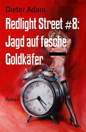 [Redlight Street 08] • Jagd auf fesche Goldkäfer